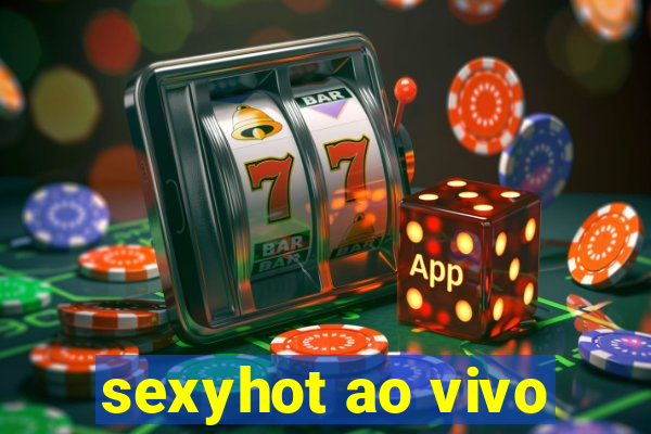 sexyhot ao vivo